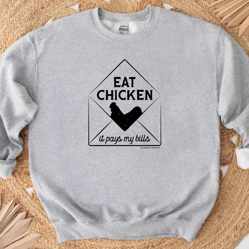 Eat Chicken It Pays My Bills Crewneck (S-3XL) - Multiple Colors!