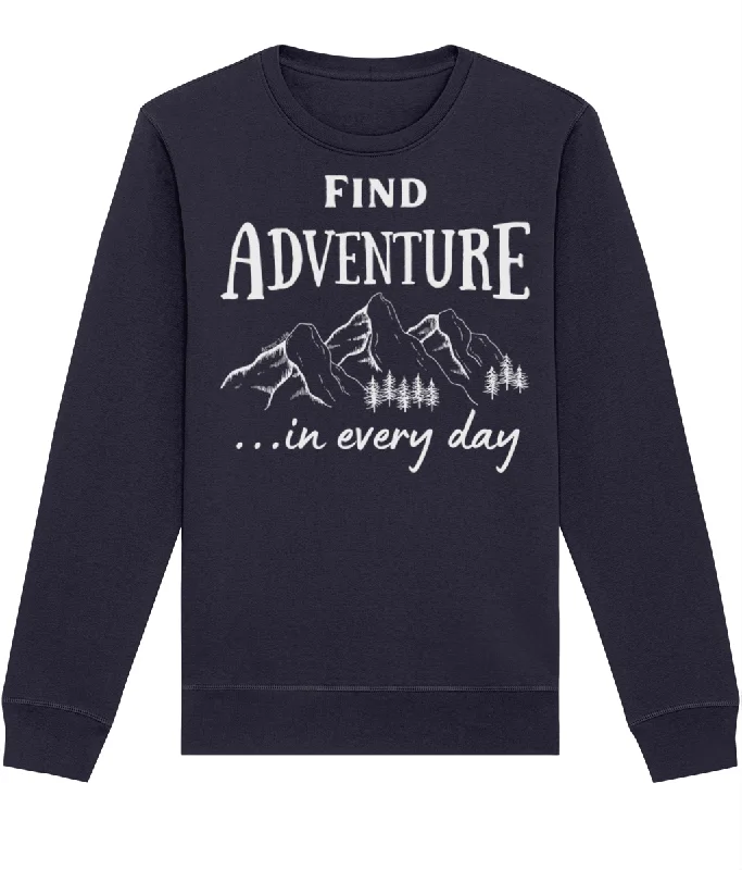 Find Adventure In Every Day Unisex Organic Cotton Sweatshirt