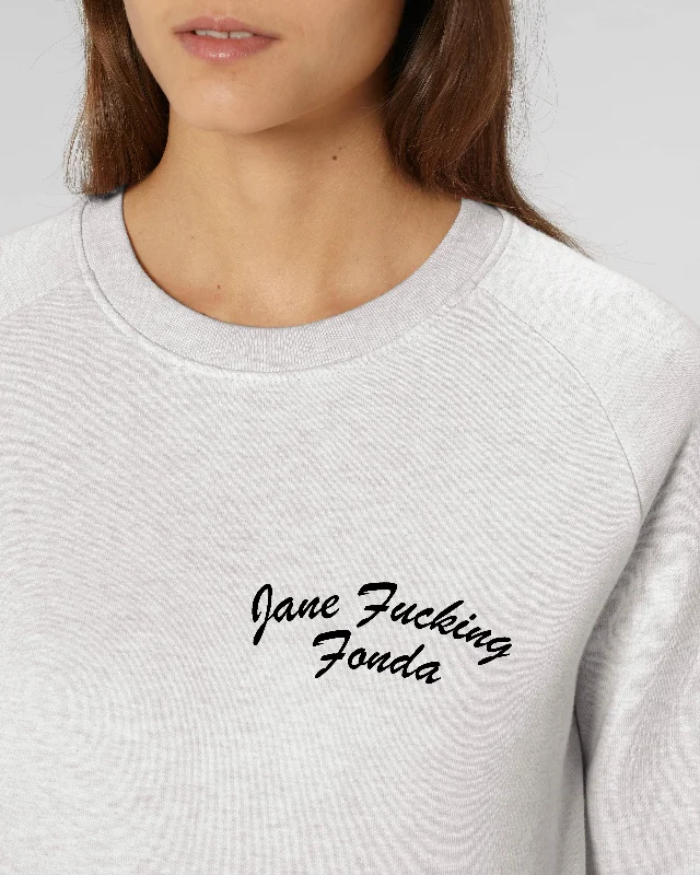 'JANE F*CKING FONDA' LEFT CHEST EMBROIDERED WOMEN'S ORGANIC COTTON SWEATSHIRT