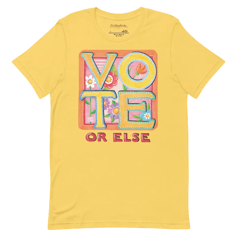 Vote or Else Unisex T-Shirt